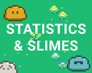 play Statistics & Slimes