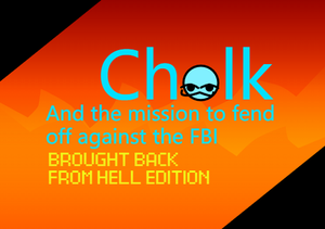 play Chalk And The Mission To Fend Off Against The Fbi Brought Back From Hell Edition