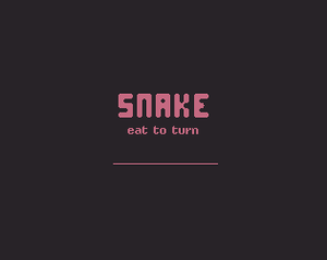 play Snake - [Eat To Turn]