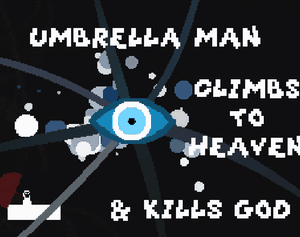 play Umbrella Man Climbs To Heaven And Kills God