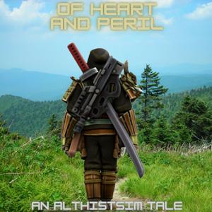 play Of Heart And Peril: An Althistsim Story