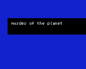 play The Murder Of The Planet