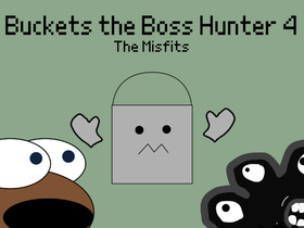 play Buckets The Boss Hunter 4: The Misfits