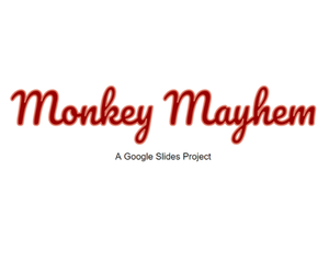 play Monkey Mayhem (Google Slides Project)