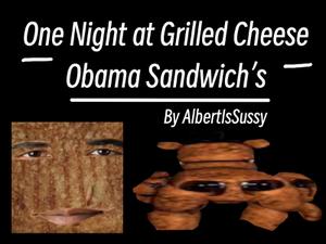 One Night At Grilled Cheese Obama Sandwich'S