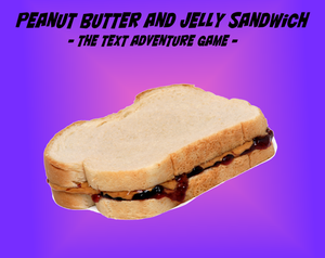 play Peanut Butter And Jelly Sandwich: The Text Adventure (Talp)