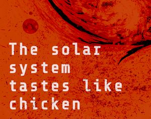 The Solar System Tastes Like Chicken