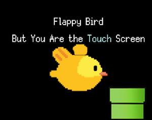 play Flaapy Bird, But You Are The Touch Screen