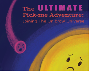 The Ultimate Pick-Me Adventure: Joining The Unibrow Universe!