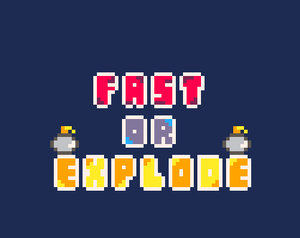 play Fast! Or Explode