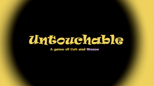 play Untouchable - A Game Of Cat And Mouse