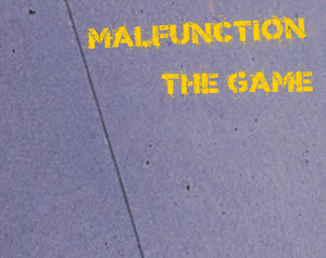 Malfunction The Game