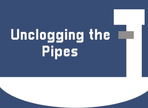 Unclogging The Pipes