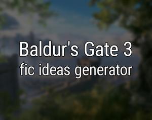 play Baldur'S Gate 3 Fic Ideas Generator