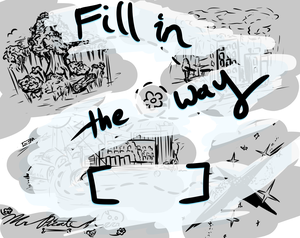 Fill In The Way [ ]
