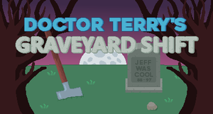 play Doctor Terry'S Graveyard Shift
