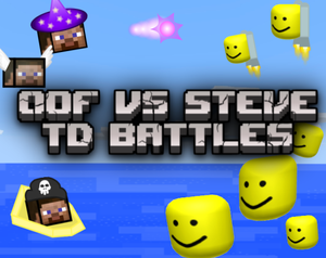 play Oof Vs Steve Td Battles