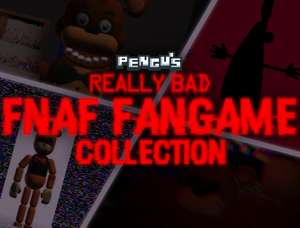Pengu'S Really Bad Fnaf Fangame Collection