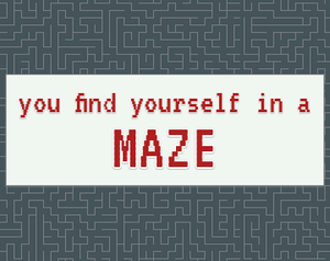play You Find Yourself In A Maze