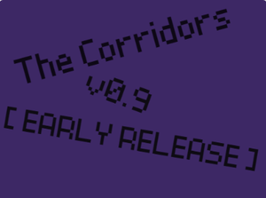 The Corridor V0.9 [ Early Release ]