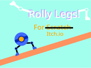 play Rolly Legs! For S̶C̶R̶A̶T̶C̶H̶ Itch.Io