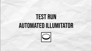 [Test Run] Automated Illuminator