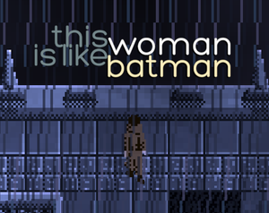 play This Woman Is Like Batman