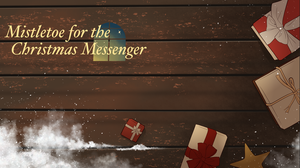 play Mistletoe For The Christmas Messenger