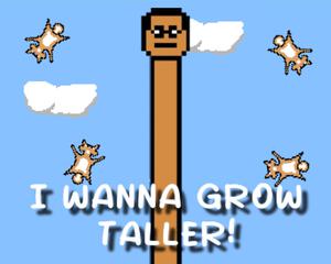 I Wanna Grow Taller!