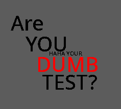 play Are You Dumb Test?
