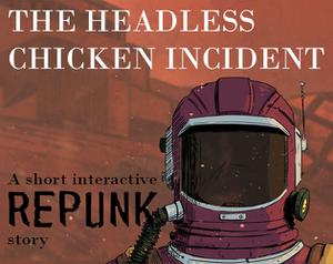 play The Headless Chicken Incident: A Short Interactive Repunk Story