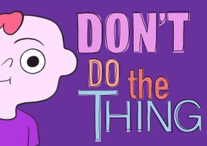 Dont Do The Thing