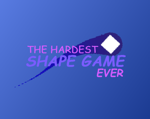 play The Hardest Shape Game (Probably (Prototype))