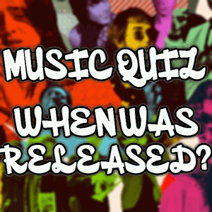 Music Quiz - When Was Released?