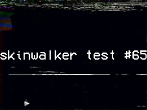 play Skinwalker Test #65