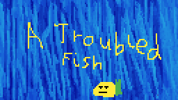 play A Troubled Fish