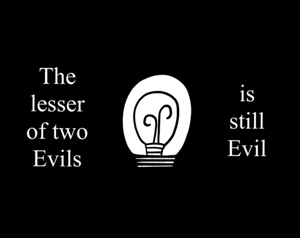 play The Lesser Of Two Evils Is Still Evil