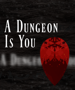 A Dungeon Is You game