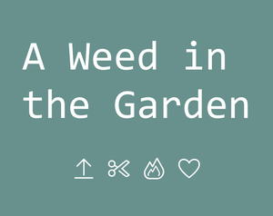 A Weed In The Garden