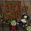 play A Zombie Stole My Toaster