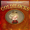 play Goldilocks - A Twisted Fairytale