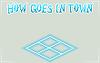 play How Goes In Town