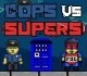 Cops Vs Supers