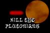 play Kill The Plutonians