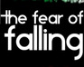 play The Fear Of Falling