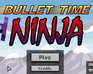 Bullet Time Ninja