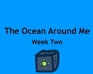 play The Ocean Around Me - Week Two