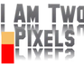 play I Am Two Pixels