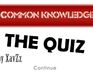 Common Knowledge - The Quiz