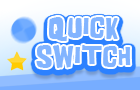 play Quick Switch